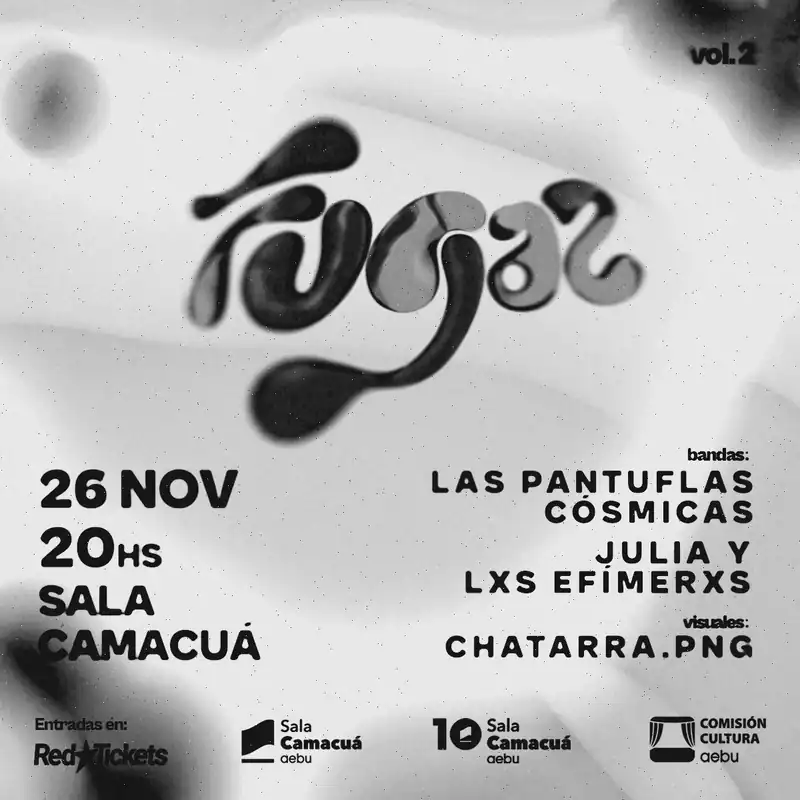FUGAZ: Las Pantuflas Cósmicas + Julia y lxs Efímerxs